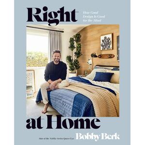 Right at Home: How Good Design Is Good for the Mind: An Interior Design Book --